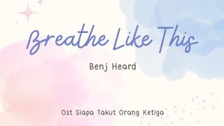 Download lagu Benj Heard - Breathe Like This (Ost Siapa Takut Orang Ketiga) #soundtrack #lyricvideo mp3 Download lagu Benj Heard - Breathe Like This (Ost Siapa Takut Orang Ketiga) #soundtrack #lyricvideo mp3