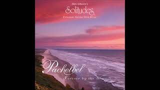 Download lagu Solitudes -1995- Pachelbel, Forever by the Sea - Dan Gibson & Michael Maxwell mp3