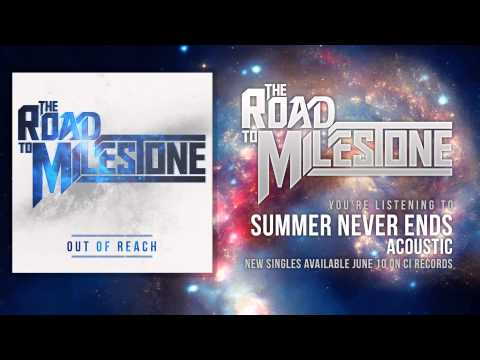 The Road To Milestone - Summer Never Ends (Out Of Reach - OUT NOW)