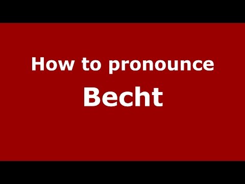 How to pronounce Becht