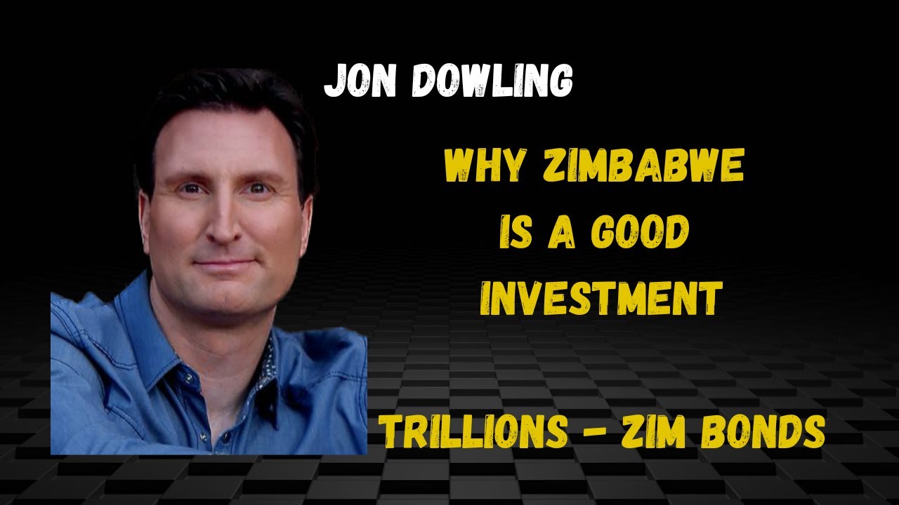 Why Zimbabwe Notes Are A Good Investment - Jon Dowling