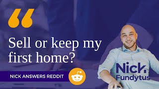 Nick Answers Reddit | Should I sell my first home or keep it as an investment?