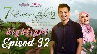 Download lagu HIGHLIGHT: Episod 32 | 7 Hari Mencintaiku 2 (2020) mp3