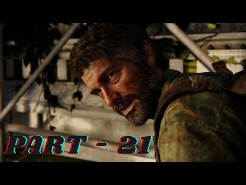THE LAST OF US 1 Walkthrough Gameplay Part 21 - No Commentary