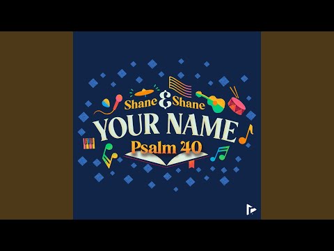 Your Name (Psalm 40)