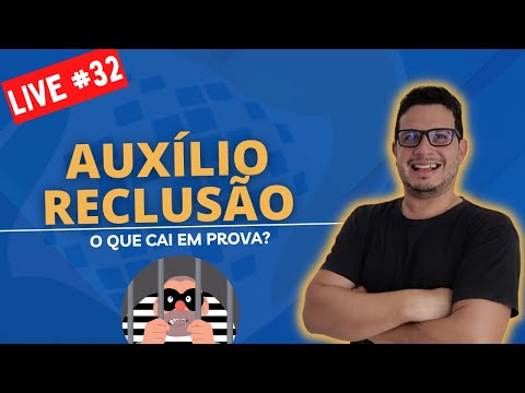 Live 32 - Auxílio Reclusão - Concurso INSS - Direito Previdenciário
