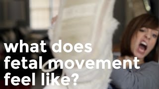 WHAT DOES FETAL MOVEMENT FEEL LIKE?