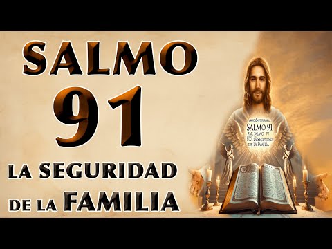 ORACIÓN PODEROSA DEL SALMO 91 PARA LA SEGURIDAD DE LA FAMILIA