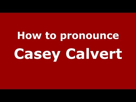 How to pronounce Casey Calvert (American English/US) - PronounceNames.com