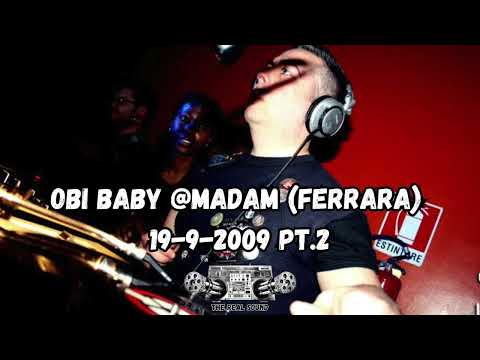 OBI BABY @MADAM (FERRARA) 19-9-2009 PT.2