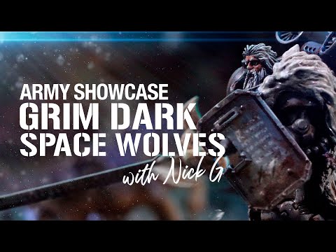 Grim Dark Space Wolves Army Showcase featuring Nick G
