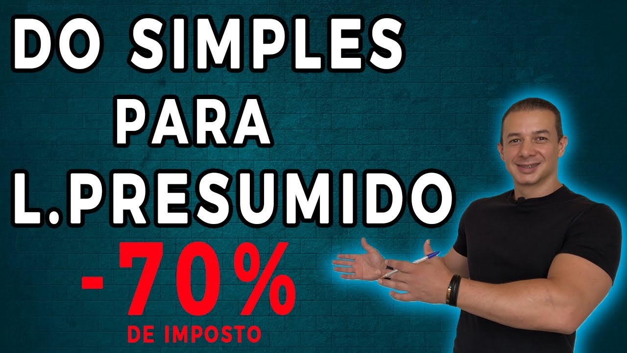 70% A MENOS DE IMPOSTOS MUDANDO DO SIMPLES PARA O LUCRO PRESUMIDO!