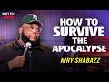 How To Survive The Apocalypse Kiry Shabazz Stand Up Comedy