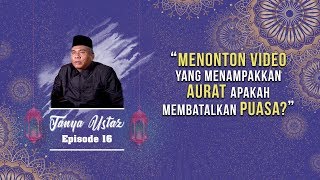 Menonton Video yang Menampakkan Aurat, Apakah Membatalkan Puasa?