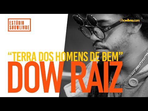 Dow Raiz - Terra Dos Homens De Bem - Ao Vivo no Estúdio Showlivre 2019