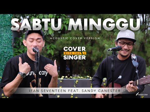 SANDY CANESTER FT IFAN SEVENTEEN - SABTU MINGGU | Cover with the Singer #23(Acoustic Version)