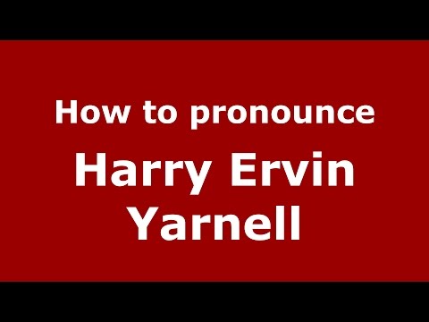 How to pronounce Harry Ervin Yarnell (American English/US)  - PronounceNames.com