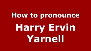 How to pronounce Harry Ervin Yarnell