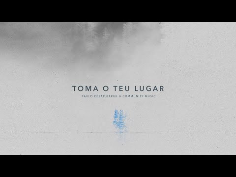 Paulo Cesar Baruk, Community Music - Toma o Teu Lugar (Vídeo Oficial)