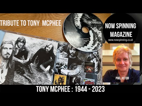 Tribute to Tony McPhee from The Groundhogs : Now Spinning Magazine with Phil Aston