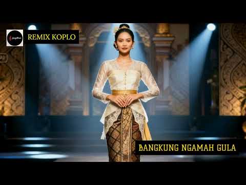 REMIX KOPLO BANGKUNG NGAMAH GULA  DEK ULIK