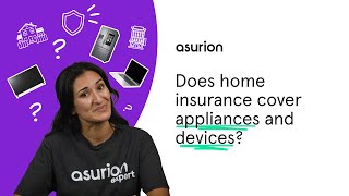 Does home insurance cover appliances and devices | Asurion