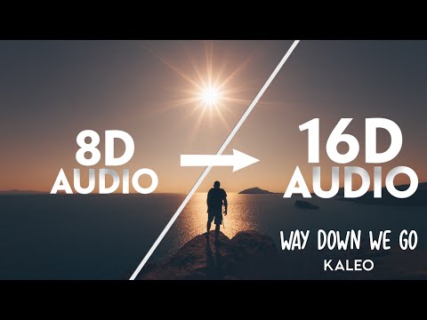 Kaleo - Way Down We Go [16D AUDIO | NOT 8D]🎧