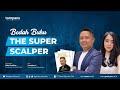 The Super Scalper Bersama Bekti Sutikna