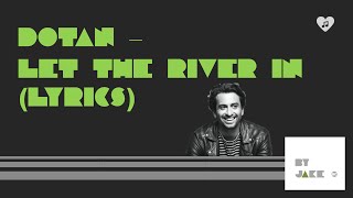 Dotan - Let the river in (Lyrics)