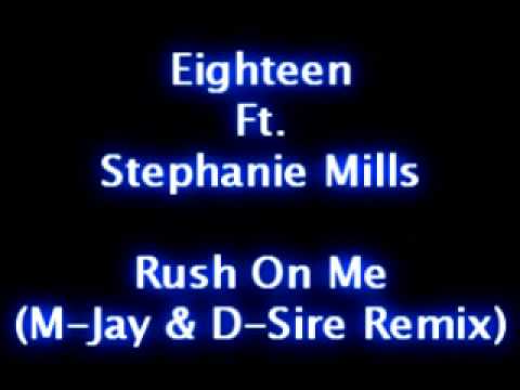 Eighteen Ft. Stephanie Mills  Rush On Me (M-Jay & D-Sire Remix)