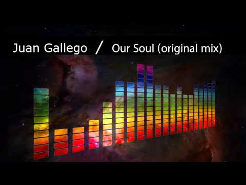 Juan Gallego -- Our Soul (original mix)