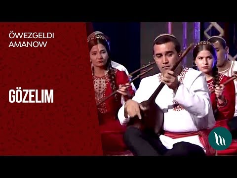 Owezgeldi Amanow - Gozelim | 2018