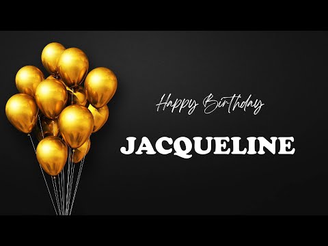 JACQUELINE Happy Birthday Song – Happy Birthday JACQUELINE