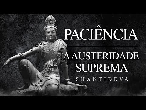 Shantideva - Paciência - A Austeridade Suprema