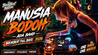 Download lagu MANUSIA BODOH - ADA BAND BREAKBEAT FULL BASS 2026 | DJ REMIX VIRAL TIKTOK mp3