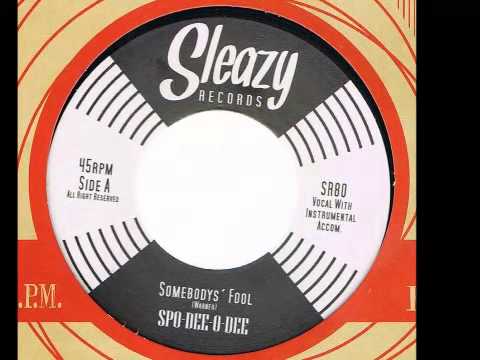 Spo-Dee-O-Dee -  Somebody's Fool (SLEAZY RECORDS)
