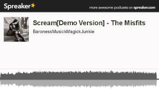 Scream[Demo Version] - The Misfits (made with Spreaker)