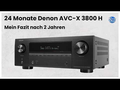 Conclusion after 2 years of Denon AVC X 3800 h