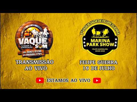 VAQUEJADA AO VIVO - DISPUTA FINAL - MARINA PARK SHOW- FELIPE GUERRA-RN