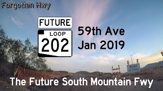 Jan 2019 UPDATE - FUTURE AZ Loop 202 - South Mountain Freeway - 59th Ave and Salt River Alignments