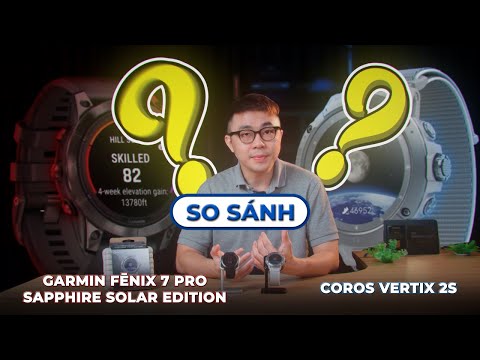 So sánh Coros Vertix 2S và Garmin Fenix 7 Pro: Lựa chọn nào tốt hơn?