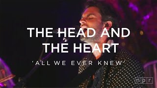 The Head And The Heart: All We Ever Knew | NPR Music Front Row