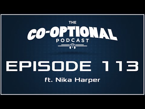 The Co-Optional Podcast Ep. 113 ft. Nika Harper [strong language] - March 03, 2016