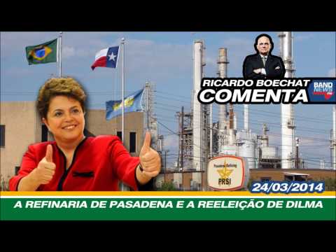 Ricardo Boechat comenta: A Refinaria de Pasadena e a Reeleição de Dilma (24/03/2014)