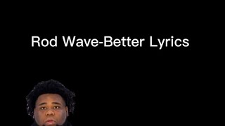 Rod Wave - Better Lyrics