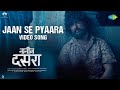Jaan Se Pyaara Video Song Dasara Nani Keerthy Suresh Santhosh Narayanan