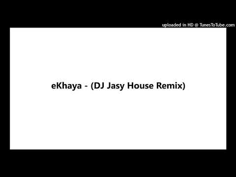 eKhaya - (DJ Jasy House Remix)