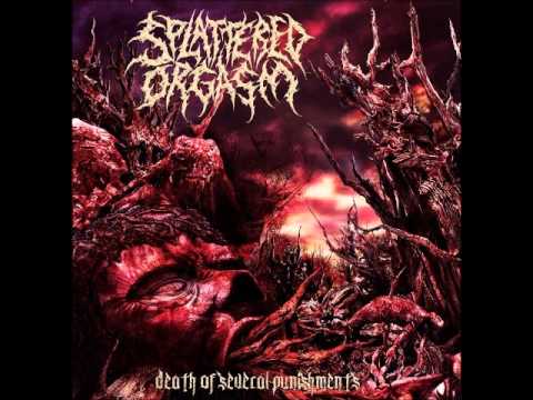 Splattered Orgasm - Death Of Several Whores