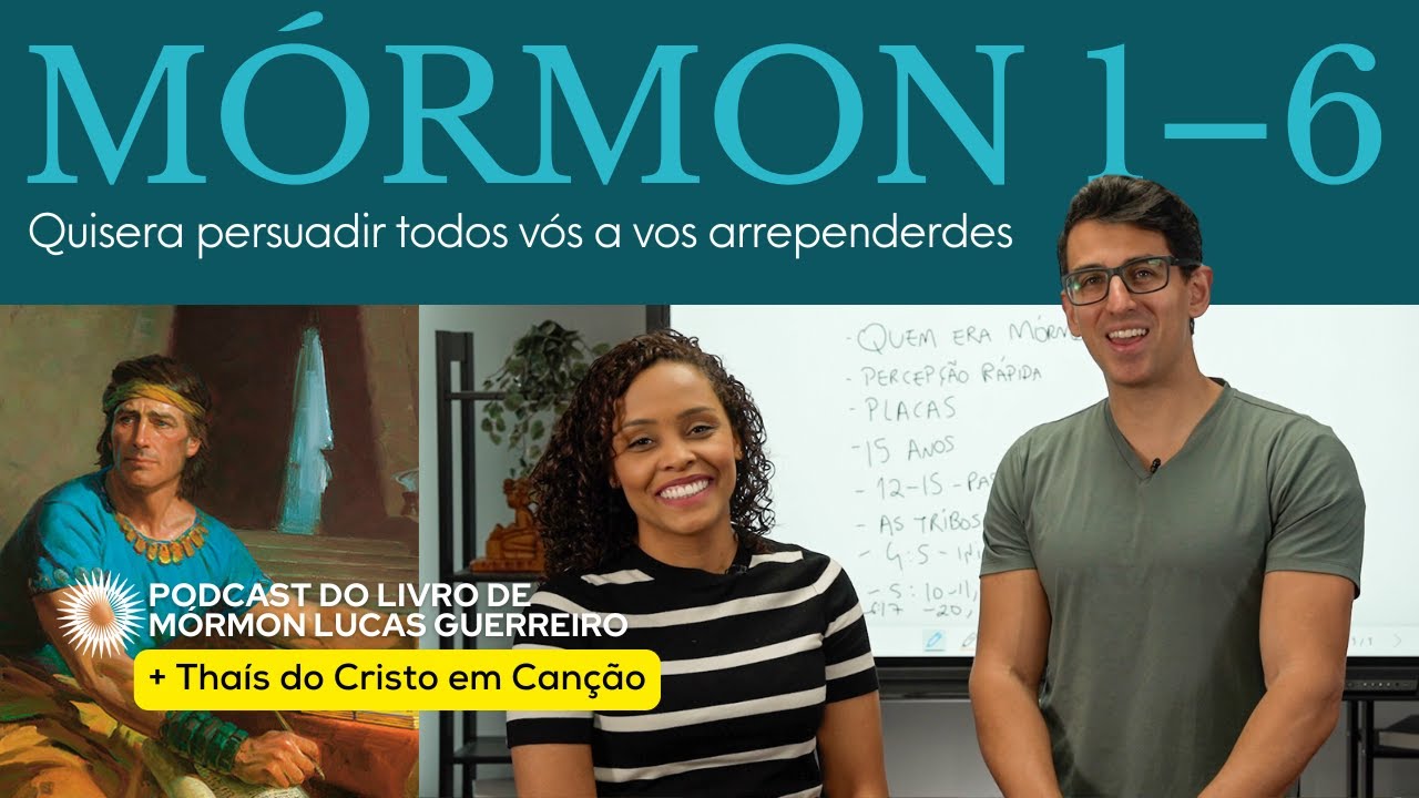 Mórmon 1–6 - “Quisera persuadir todos vós (…) a vos arrependerdes” - Vem e Segue-me Lucas Guerreiro