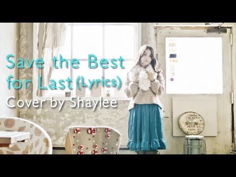 Save the best for last (Lyrics) - Cover by Shaylee